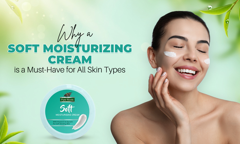 Why a Soft Moisturizing Cream is a Must-Have for All Skin Types