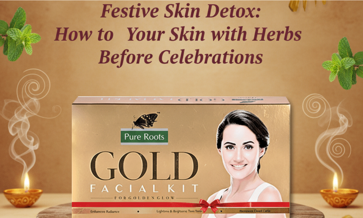 Festive Skin Detox: How to Prep Your Skin with Herbs Before Celebrations