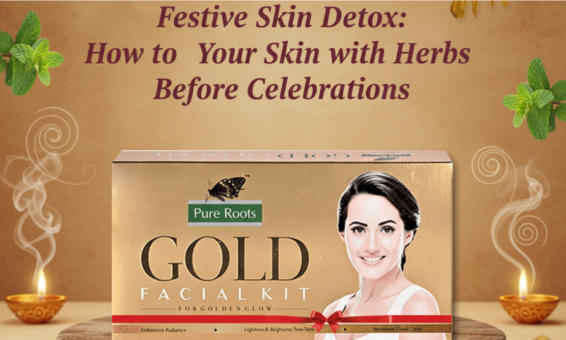 Festive Skin Detox: How to Prep Your Skin with Herbs Before Celebrations