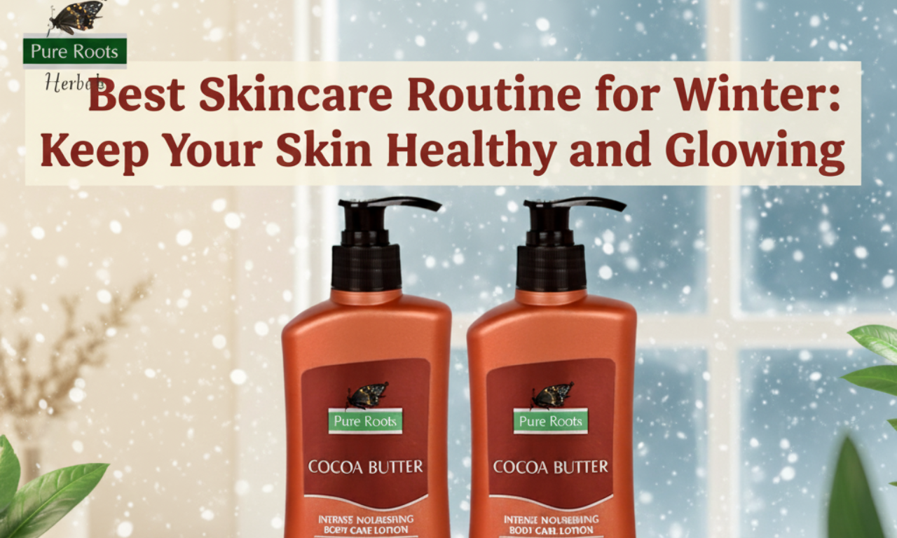 Best Skincare Routine for Winter: Keep Your Skin Healthy and Glowing